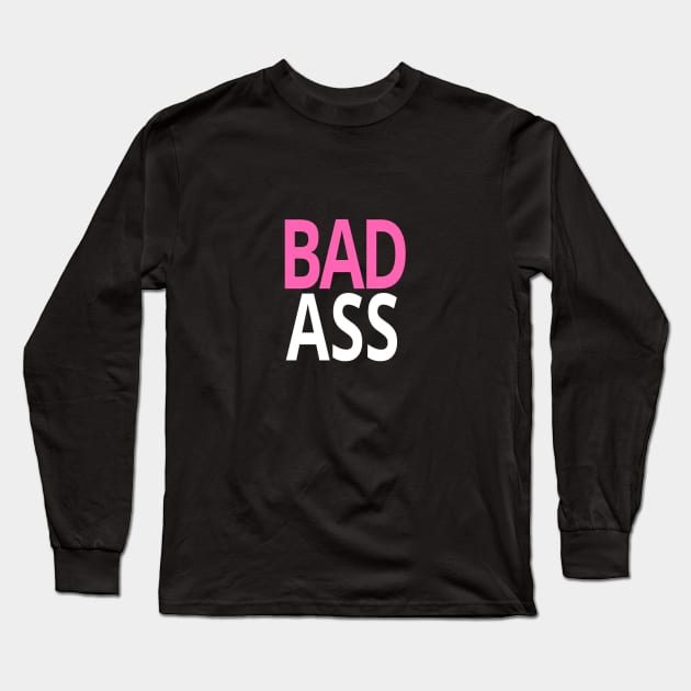 Bad ass boy girls funny slogan memes man's woman's Long Sleeve T-Shirt by Salam Hadi